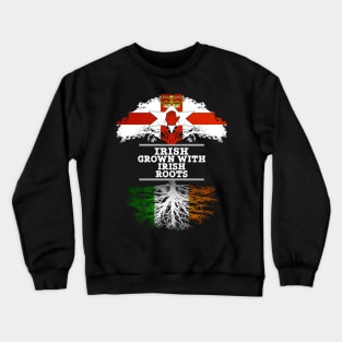 Northern Irish Grown With Irish Roots - Gift for Irish With Roots From Ireland Crewneck Sweatshirt